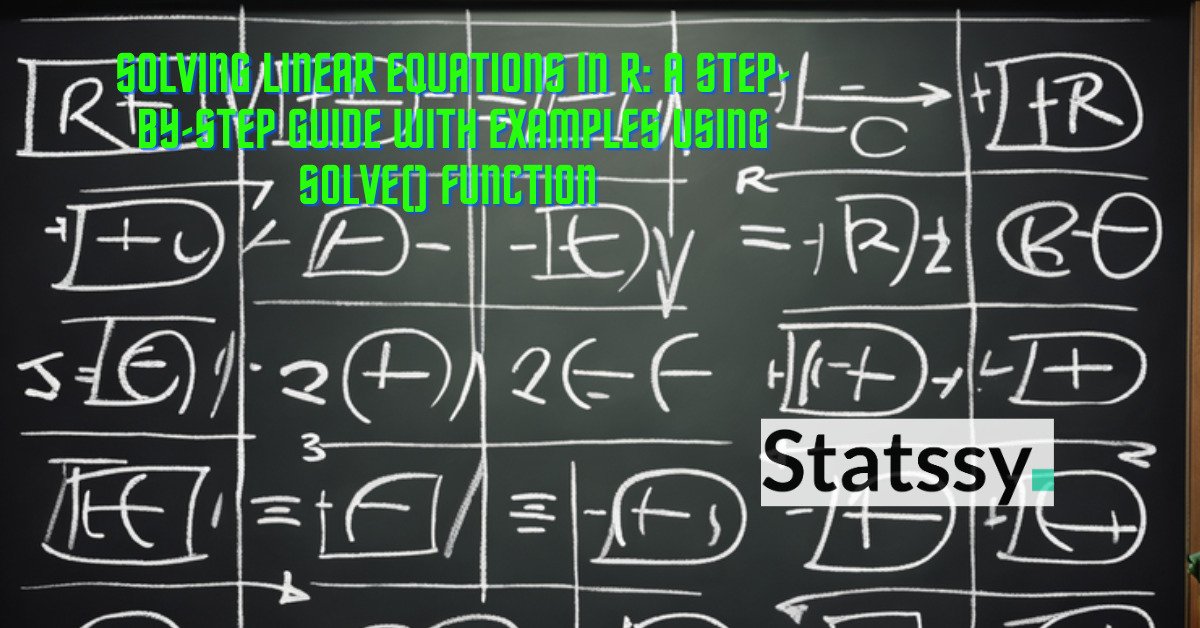 Solving Linear Equations in R: A Complete Step-by-Step Guide with Examples using solve( ) Function